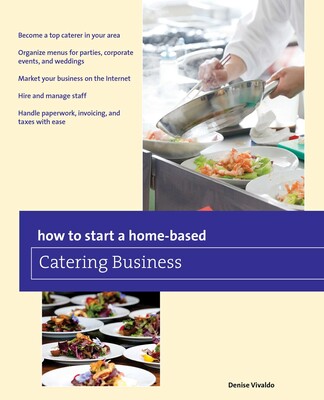 How to Start a Home-based Catering Business How to Start a Home-based Catering Business