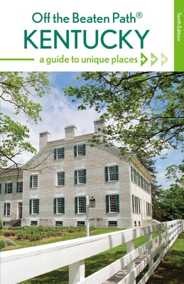 Kentucky Off the Beaten Path® Kentucky Off the Beaten Path®