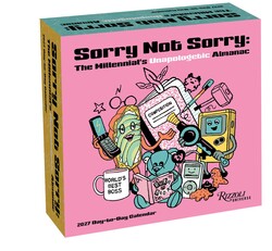 Sorry Not Sorry: The Millennial's Unapologetic Almanac 2027 Day-to-Day Calendar Sorry Not Sorry: The Millennial's Unapologetic Almanac 2027 Day-to-Day Calendar