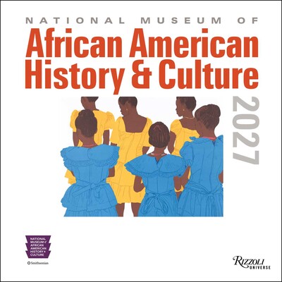National Museum of African American History and Culture 2027 Wall Calendar National Museum of African American History and Culture 2027 Wall Calendar
