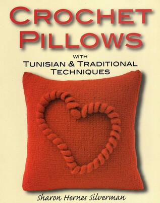 Crochet Pillows with Tunisian & Traditional Techniques Crochet Pillows with Tunisian & Traditional Techniques