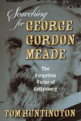 Searching for George Gordon Meade Searching for George Gordon Meade