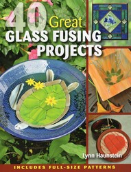 40 Great Glass Fusing Projects 40 Great Glass Fusing Projects