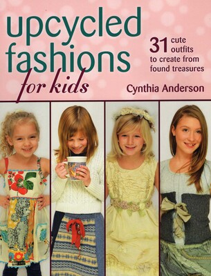 Upcycled Fashions for Kids Upcycled Fashions for Kids