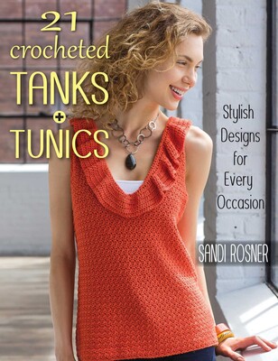 21 Crocheted Tanks + Tunics 21 Crocheted Tanks + Tunics