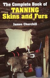 Complete Book of Tanning Skins & Furs Complete Book of Tanning Skins & Furs