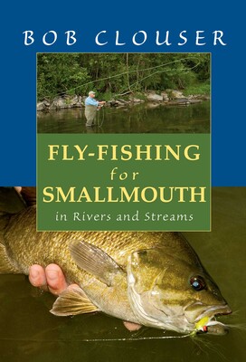 Fly-Fishing for Smallmouth Fly-Fishing for Smallmouth