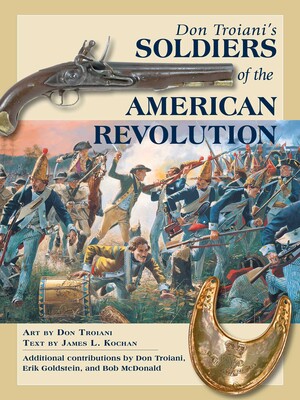 Don Troiani's Soldiers of the American Revolution Don Troiani's Soldiers of the American Revolution