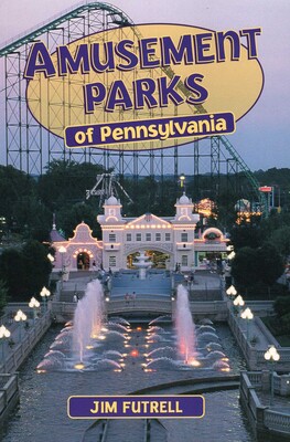 Amusement Parks of Pennsylvania Amusement Parks of Pennsylvania