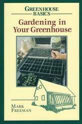 Gardening in Your Greenhouse Gardening in Your Greenhouse
