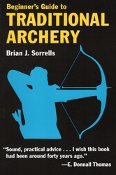 Beginner's Guide to Traditional Archery Beginner's Guide to Traditional Archery