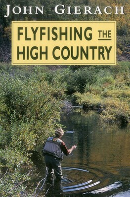Flyfishing the High Country Flyfishing the High Country