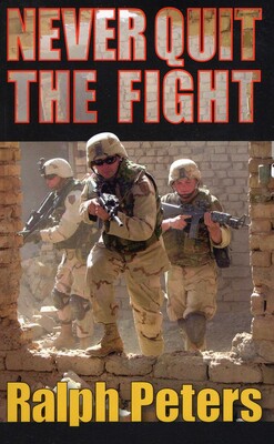 Never Quit the Fight | Book by Ralph Peters | Official Publisher Page ...