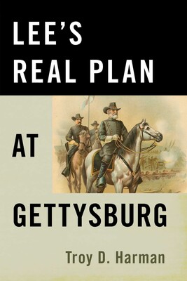 Lee's Real Plan at Gettysburg Lee's Real Plan at Gettysburg