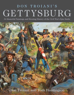 Don Troiani's Gettysburg Don Troiani's Gettysburg
