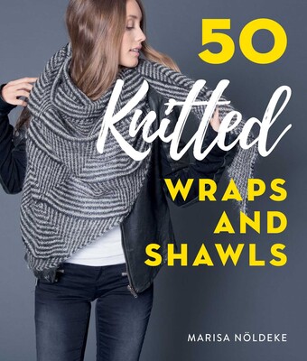50 Knitted Wraps & Shawls 50 Knitted Wraps & Shawls