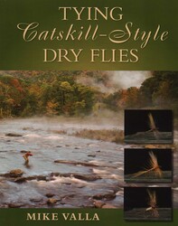 Tying Catskill-Style Dry Flies Tying Catskill-Style Dry Flies