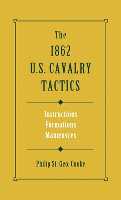 1862 US Cavalry Tactics 1862 US Cavalry Tactics