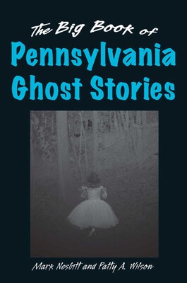 Big Book of Pennsylvania Ghost Stories Big Book of Pennsylvania Ghost Stories