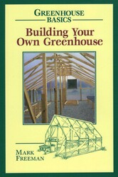 Building Your Own Greenhouse Building Your Own Greenhouse