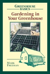 Gardening in Your Greenhouse Gardening in Your Greenhouse