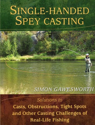 Single-Handed Spey Casting Single-Handed Spey Casting