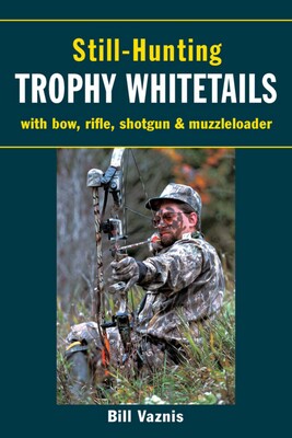 Still-Hunting Trophy Whitetails Still-Hunting Trophy Whitetails