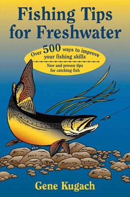 Fishing Tips for Freshwater Fishing Tips for Freshwater