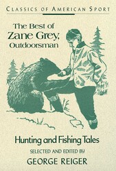 Best of Zane Grey, Outdoorsman Best of Zane Grey, Outdoorsman