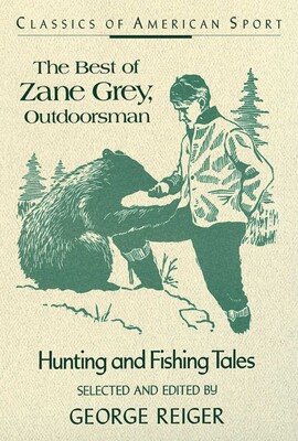 Best of Zane Grey, Outdoorsman Best of Zane Grey, Outdoorsman