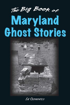 Big Book of Maryland Ghost Stories Big Book of Maryland Ghost Stories