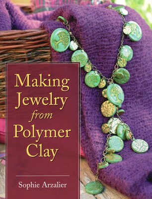 Making Jewelry from Polymer Clay Making Jewelry from Polymer Clay
