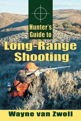 Hunter's Guide to Long-Range Shooting Hunter's Guide to Long-Range Shooting