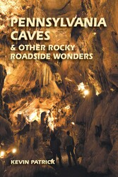 Pennsylvania Caves & Other Rocky Roadside Wonders Pennsylvania Caves & Other Rocky Roadside Wonders
