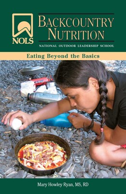 NOLS Backcountry Nutrition NOLS Backcountry Nutrition