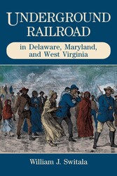 Underground Railroad in Delaware, Maryland, and West Virginia Underground Railroad in Delaware, Maryland, and West Virginia