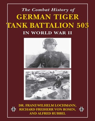 Combat History of German Tiger Tank Battalion 503 in World War II Combat History of German Tiger Tank Battalion 503 in World War II