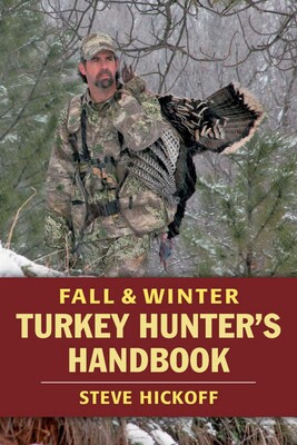 Fall & Winter Turkey Hunter's Handbook Fall & Winter Turkey Hunter's Handbook