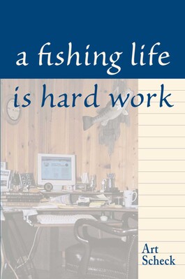 Fishing Life is Hard Work Fishing Life is Hard Work