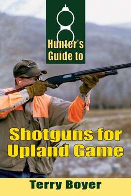 Hunters Guide to Shotguns for Upland Game Hunters Guide to Shotguns for Upland Game