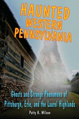 Haunted Western Pennsylvania Haunted Western Pennsylvania