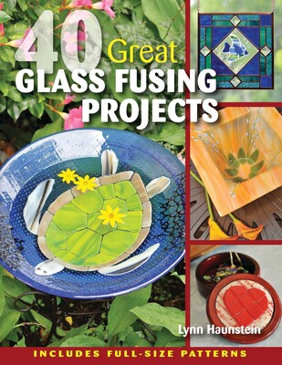 40 Great Glass Fusing Projects 40 Great Glass Fusing Projects