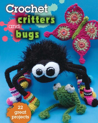 Crochet Critters and Bugs Crochet Critters and Bugs