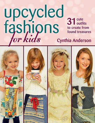 Upcycled Fashions for Kids Upcycled Fashions for Kids