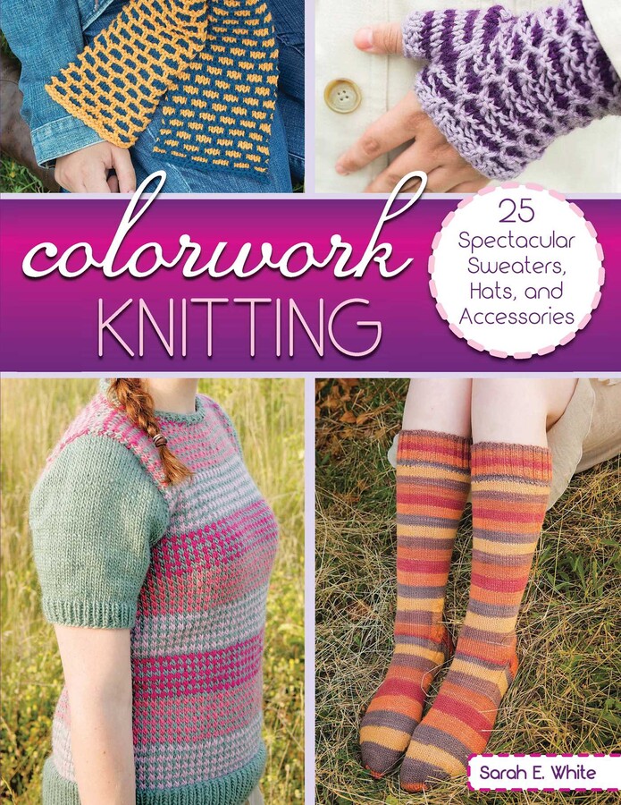 Colorwork Knitting eBook by Sarah E. White | Official Publisher Page ...