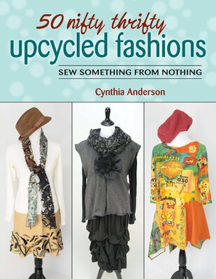50 Nifty Thrifty Upcycled Fashions 50 Nifty Thrifty Upcycled Fashions