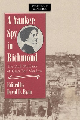 Yankee Spy in Richmond Yankee Spy in Richmond