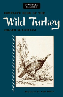 Complete Book of the Wild Turkey Complete Book of the Wild Turkey