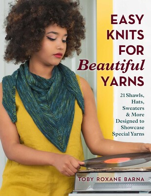 Easy Knits for Beautiful Yarns Easy Knits for Beautiful Yarns