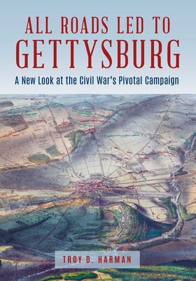 All Roads Led to Gettysburg All Roads Led to Gettysburg